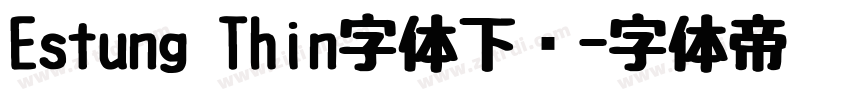 Estung Thin字体下载字体转换